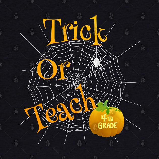 Cute Trick Or Teach Fourth Grade Teacher Festive Halloween by egcreations